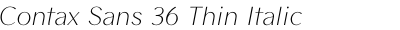 Contax Sans 36 Thin Italic